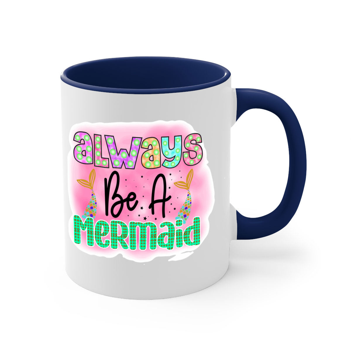 Always Be A Mermaid Mug featuring a glossy finish with a colored handle and interior, available in five vibrant colors.