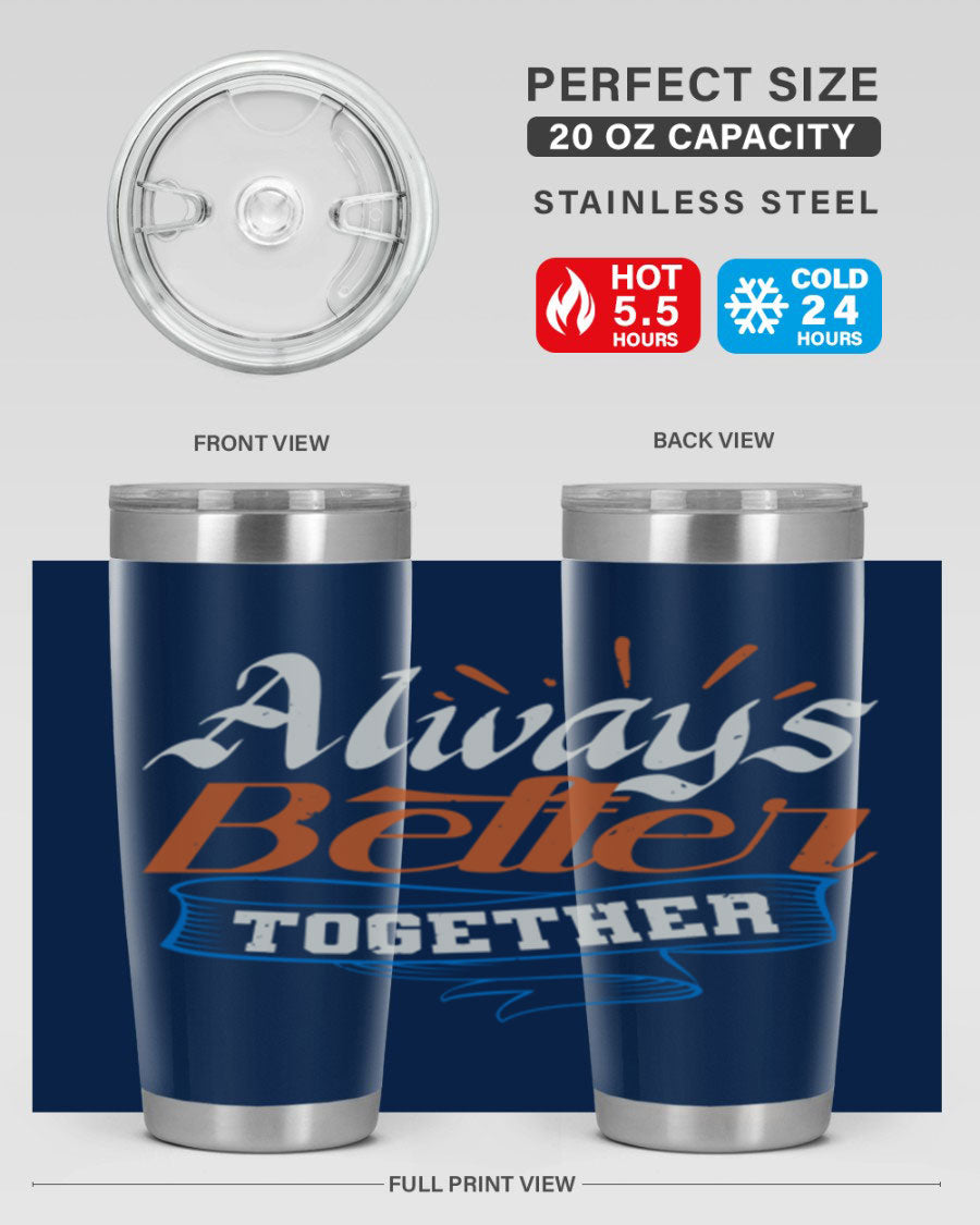 Always Better Together Style 33# Tumbler in 20oz and 30oz sizes, showcasing its stainless steel design and vibrant print.