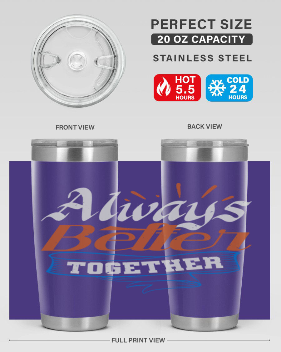 Always Better Together Style 33# Tumbler in 20oz and 30oz sizes, showcasing its stainless steel design and vibrant print.