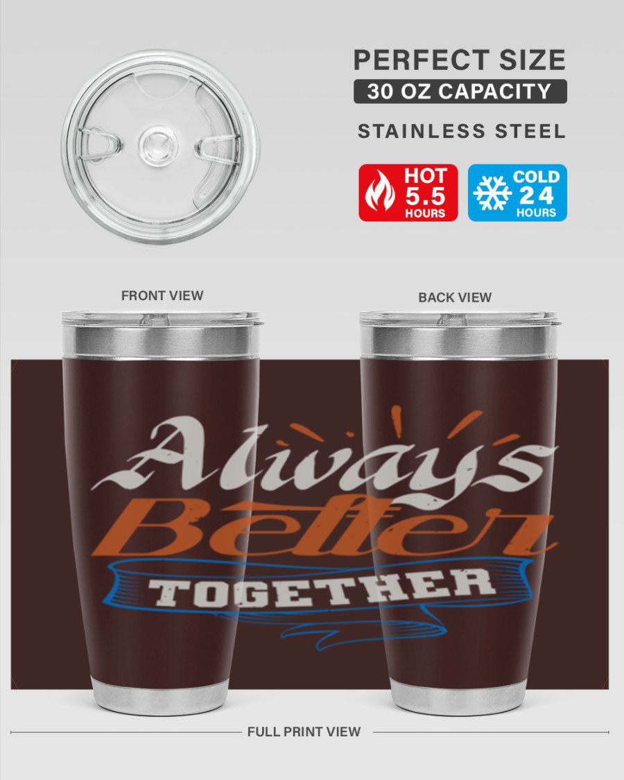 Always Better Together Style 33# Tumbler in 20oz and 30oz sizes, showcasing its stainless steel design and vibrant print.