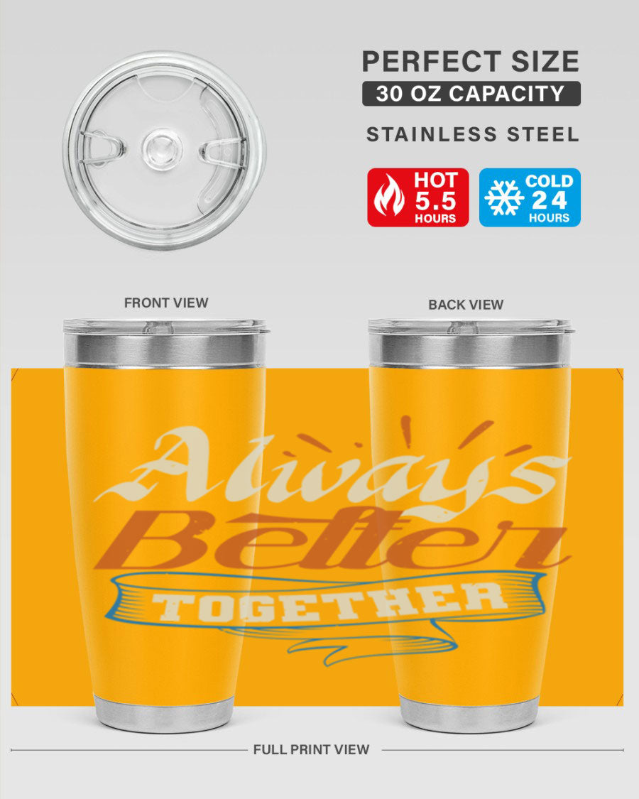 Always Better Together Style 33# Tumbler in 20oz and 30oz sizes, showcasing its stainless steel design and vibrant print.