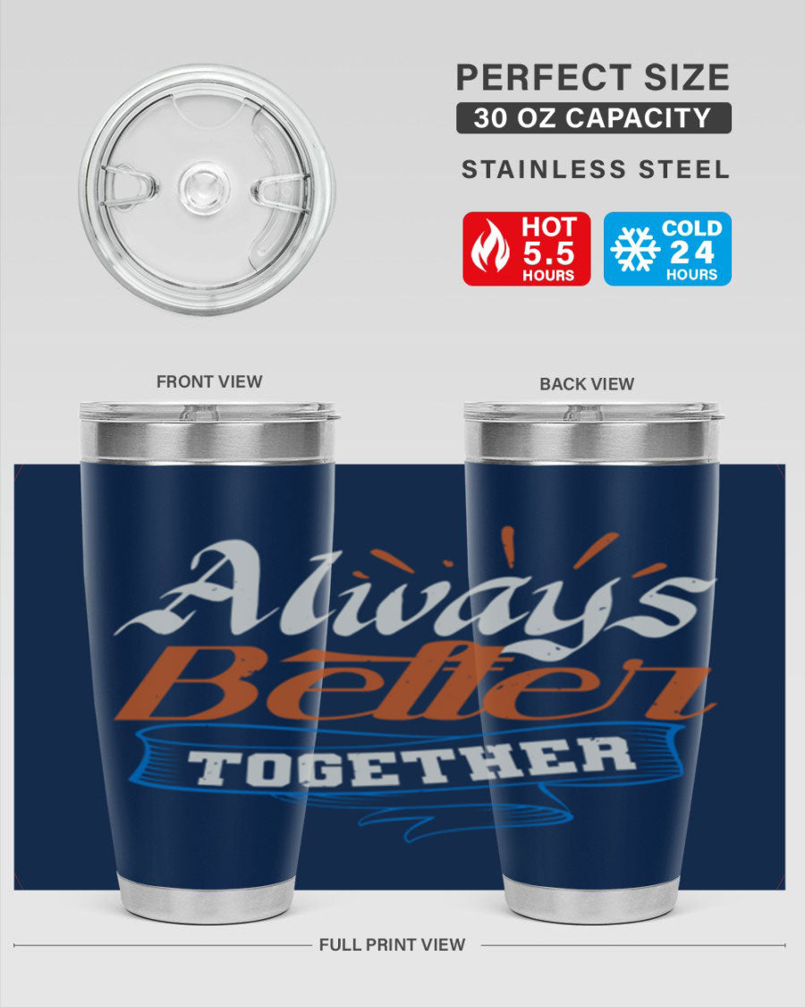 Always Better Together Style 33# Tumbler in 20oz and 30oz sizes, showcasing its stainless steel design and vibrant print.