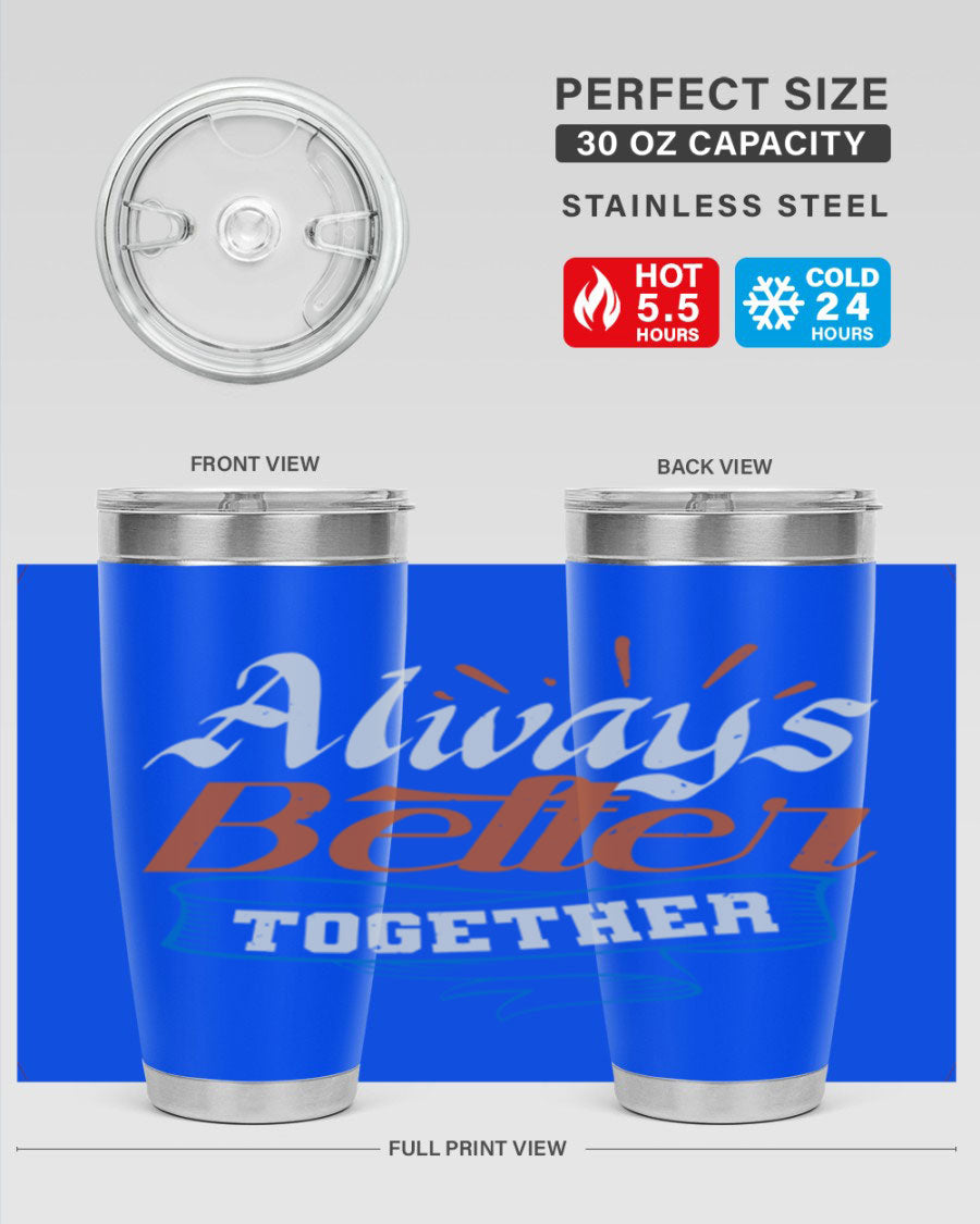 Always Better Together Style 33# Tumbler in 20oz and 30oz sizes, showcasing its stainless steel design and vibrant print.