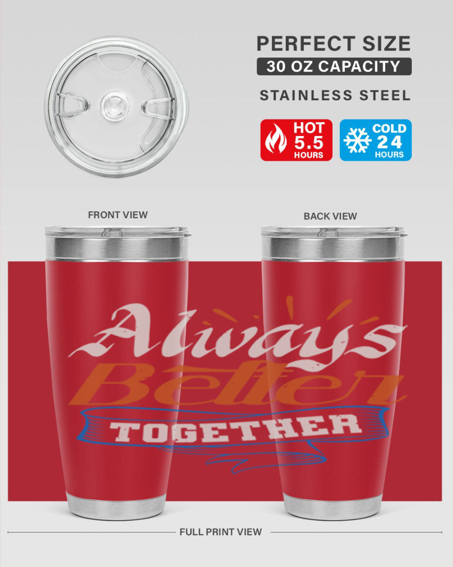 Always Better Together Style 33# Tumbler in 20oz and 30oz sizes, showcasing its stainless steel design and vibrant print.