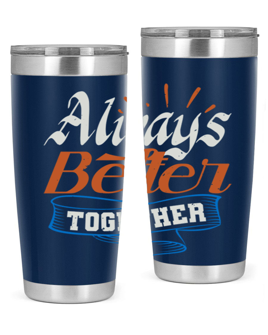 Always Better Together Style 33# Tumbler in 20oz and 30oz sizes, showcasing its stainless steel design and vibrant print.