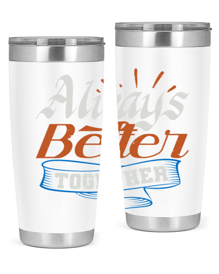 Always Better Together Style 33# Tumbler in 20oz and 30oz sizes, showcasing its stainless steel design and vibrant print.