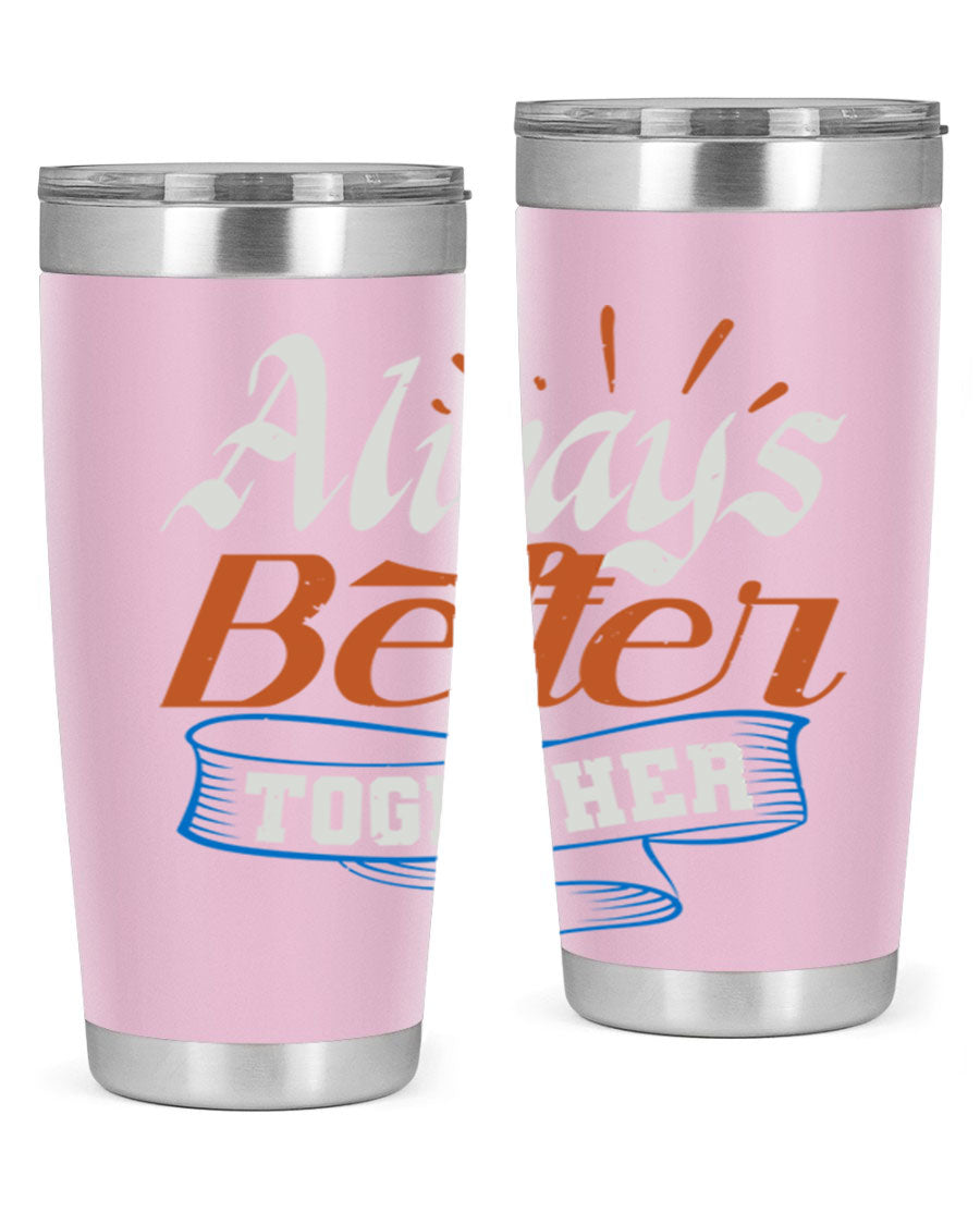 Always Better Together Style 33# Tumbler in 20oz and 30oz sizes, showcasing its stainless steel design and vibrant print.