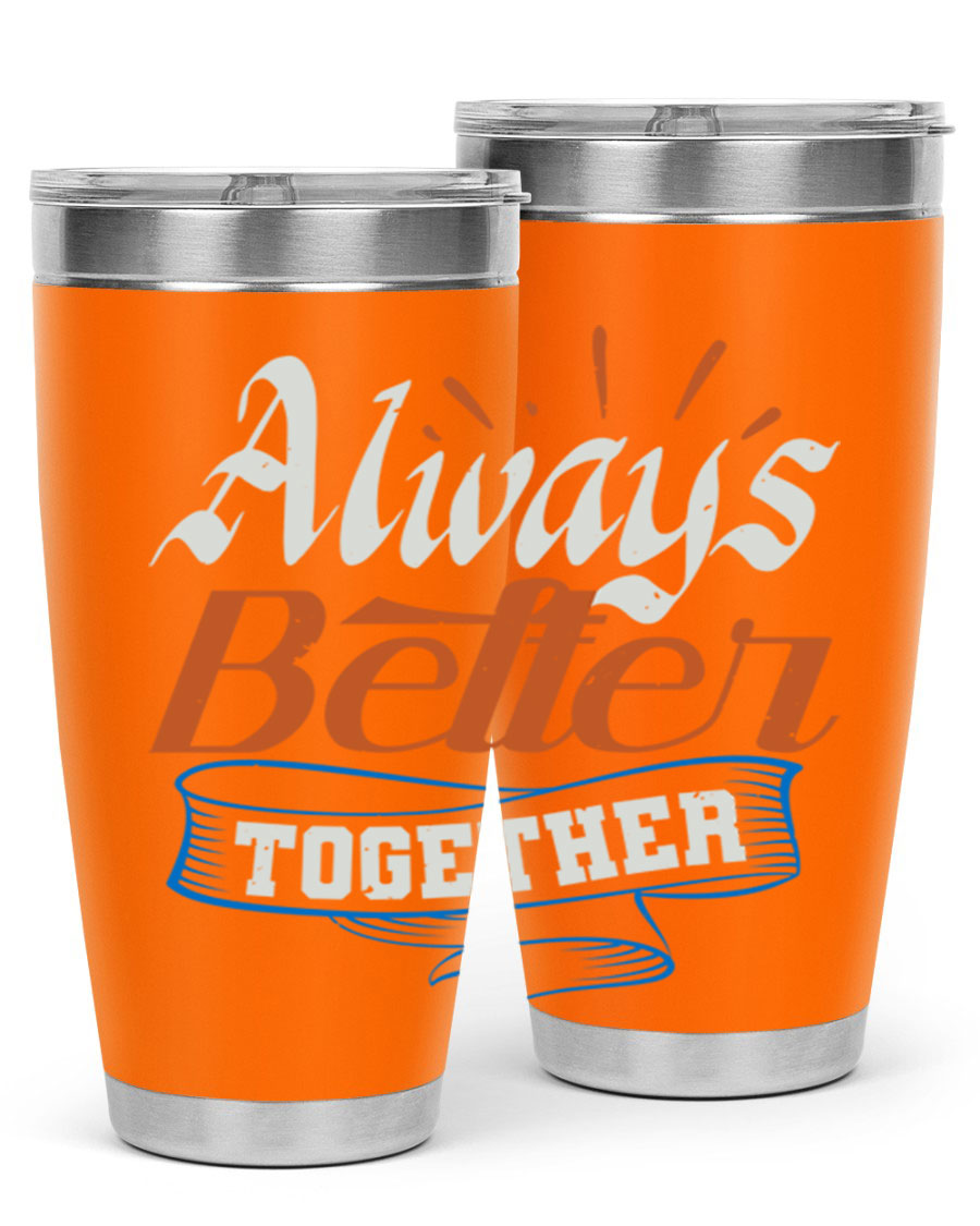 Always Better Together Style 33# Tumbler in 20oz and 30oz sizes, showcasing its stainless steel design and vibrant print.