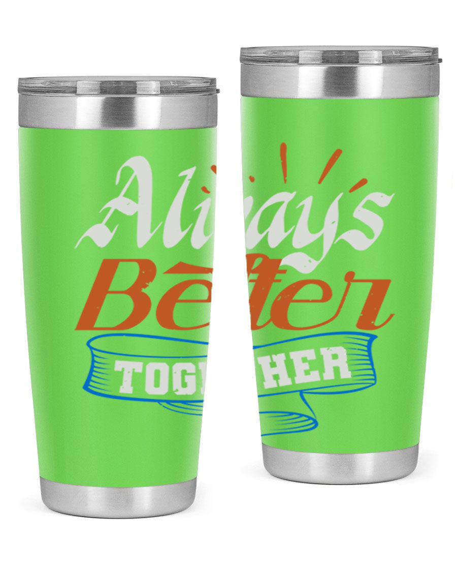 Always Better Together Style 33# Tumbler in 20oz and 30oz sizes, showcasing its stainless steel design and vibrant print.