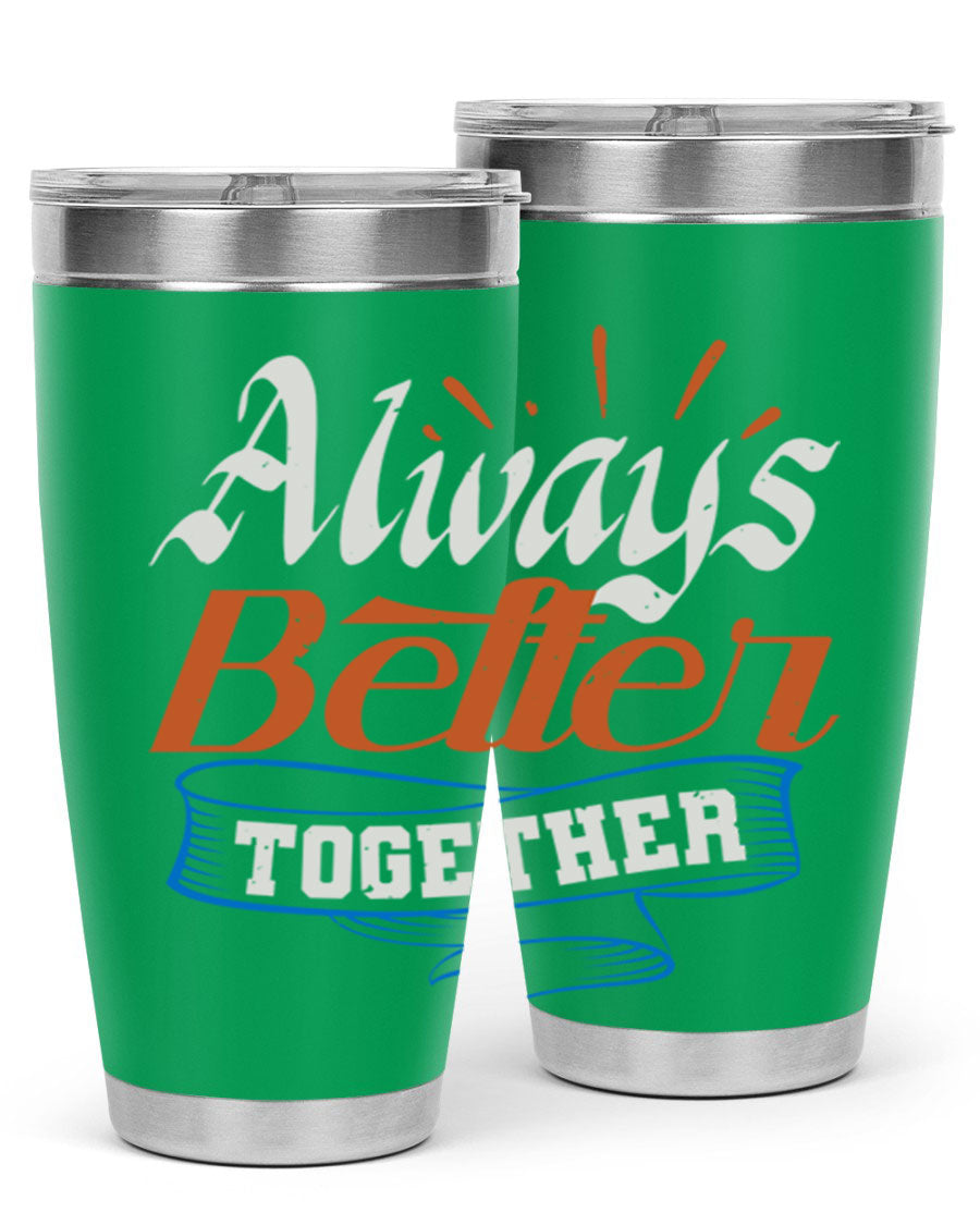 Always Better Together Style 33# Tumbler in 20oz and 30oz sizes, showcasing its stainless steel design and vibrant print.