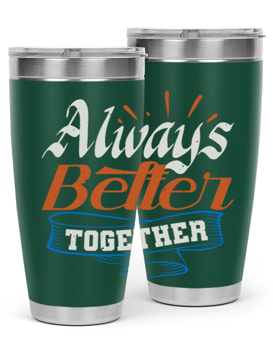 Always Better Together Style 33# Tumbler in 20oz and 30oz sizes, showcasing its stainless steel design and vibrant print.