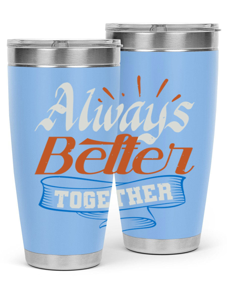 Always Better Together Style 33# Tumbler in 20oz and 30oz sizes, showcasing its stainless steel design and vibrant print.