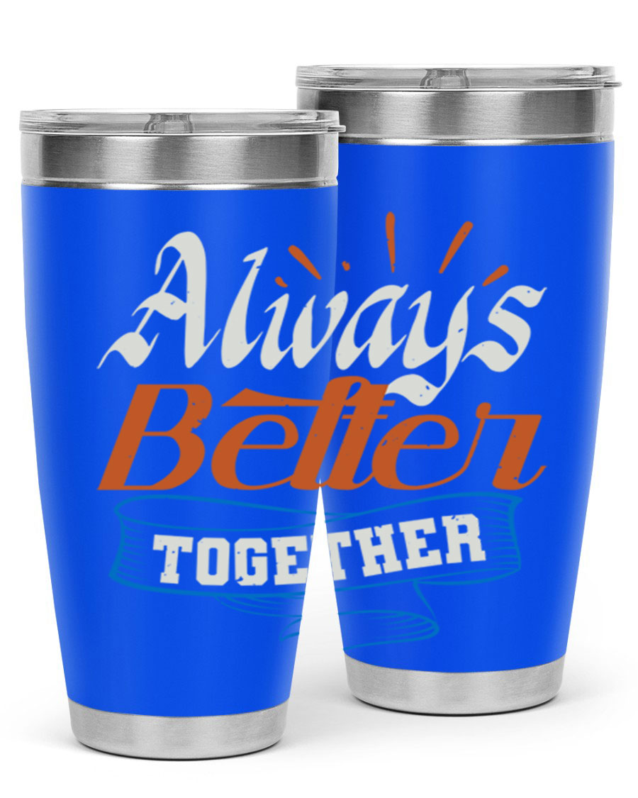 Always Better Together Style 33# Tumbler in 20oz and 30oz sizes, showcasing its stainless steel design and vibrant print.