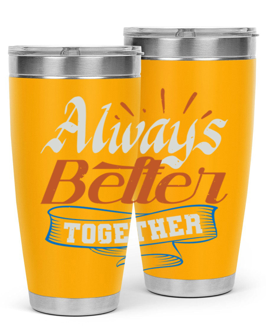 Always Better Together Style 33# Tumbler in 20oz and 30oz sizes, showcasing its stainless steel design and vibrant print.