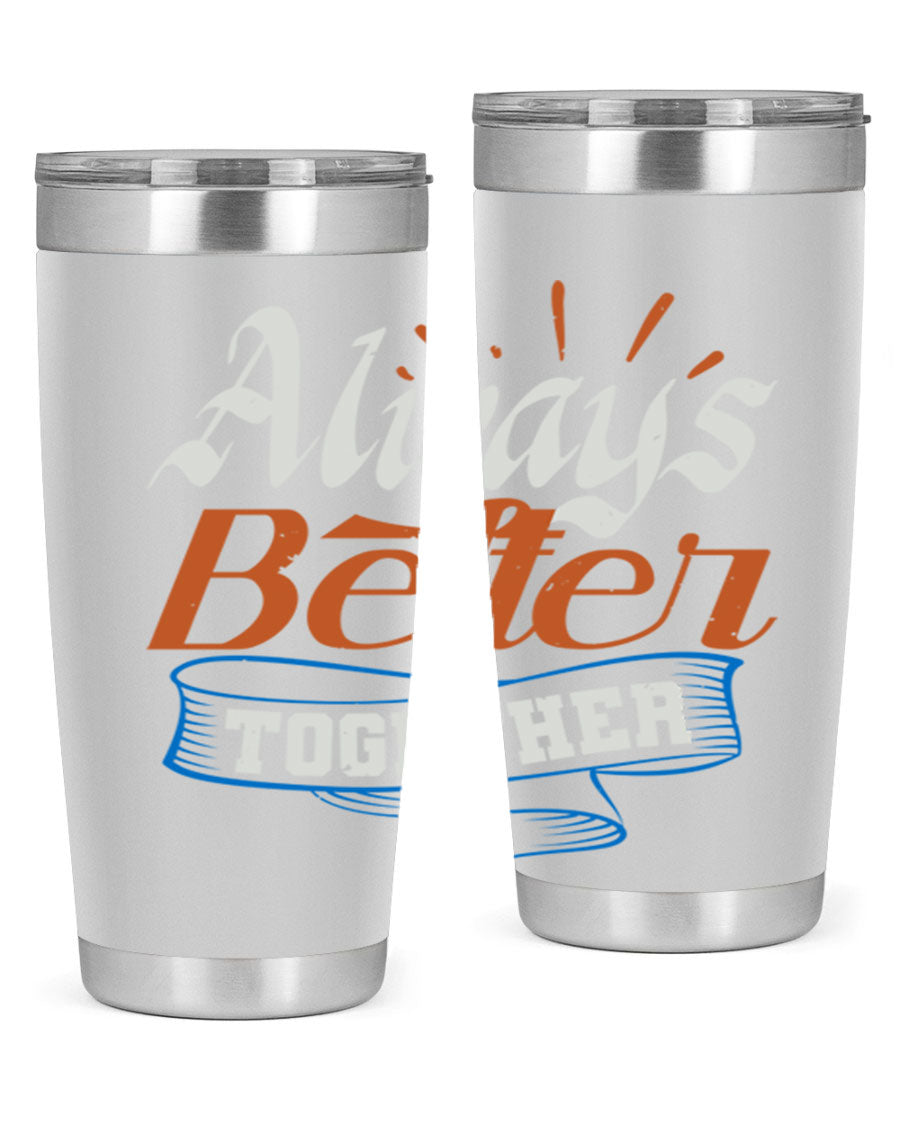 Always Better Together Style 33# Tumbler in 20oz and 30oz sizes, showcasing its stainless steel design and vibrant print.