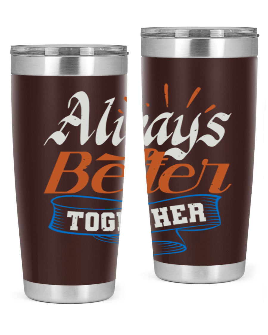 Always Better Together Style 33# Tumbler in 20oz and 30oz sizes, showcasing its stainless steel design and vibrant print.