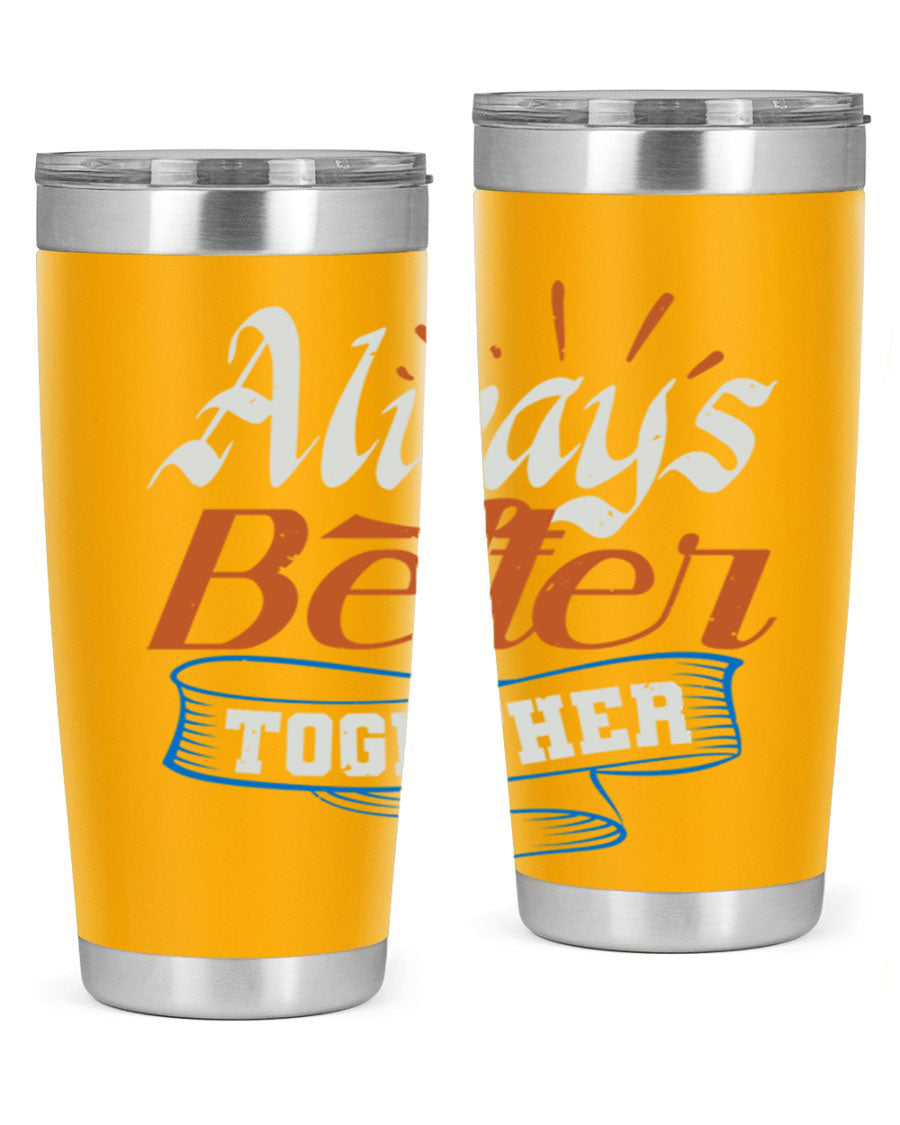 Always Better Together Style 33# Tumbler in 20oz and 30oz sizes, showcasing its stainless steel design and vibrant print.
