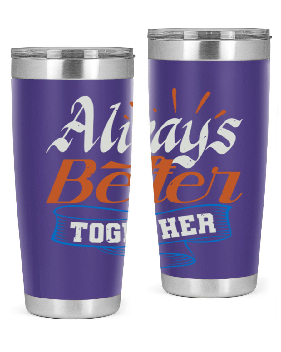 Always Better Together Style 33# Tumbler in 20oz and 30oz sizes, showcasing its stainless steel design and vibrant print.