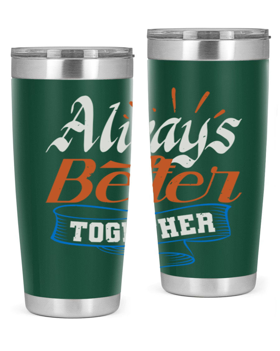 Always Better Together Style 33# Tumbler in 20oz and 30oz sizes, showcasing its stainless steel design and vibrant print.
