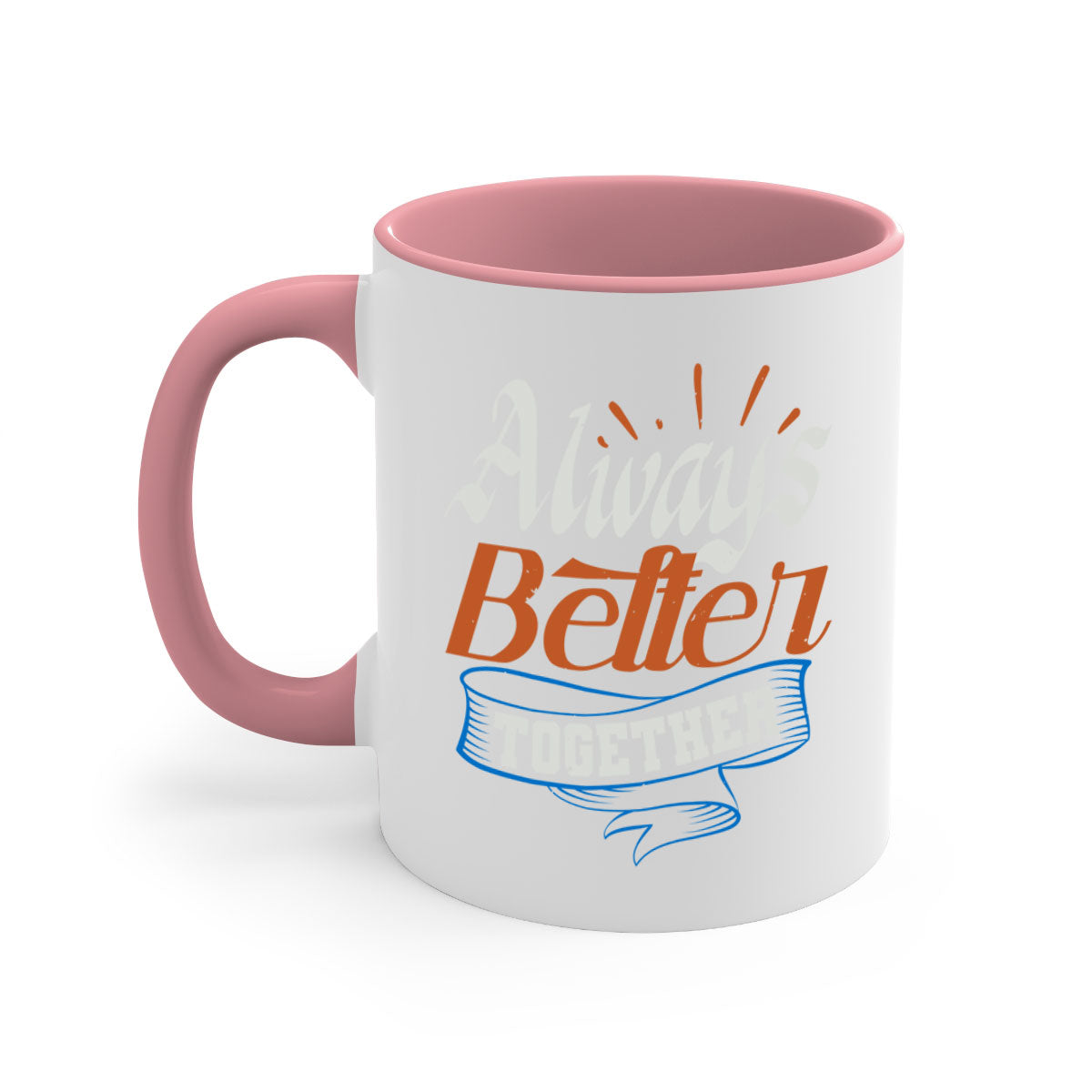 Always Better Together Style 33# Mug featuring a glossy finish, colored handle, and interior, available in multiple colors.