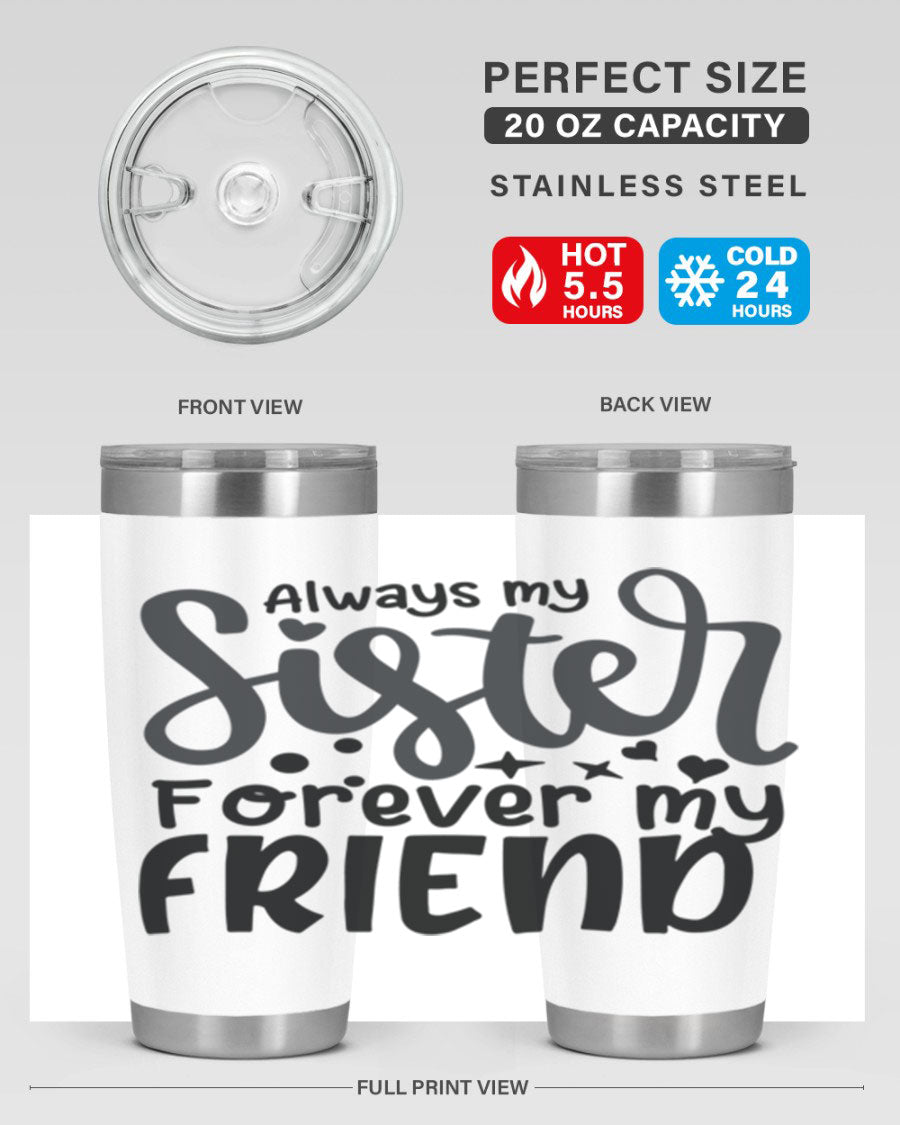 A stylish 'Always My Sister Forever My Friend' tumbler featuring a heartfelt message, made of stainless steel with a copper lining, perfect for hot and cold beverages.