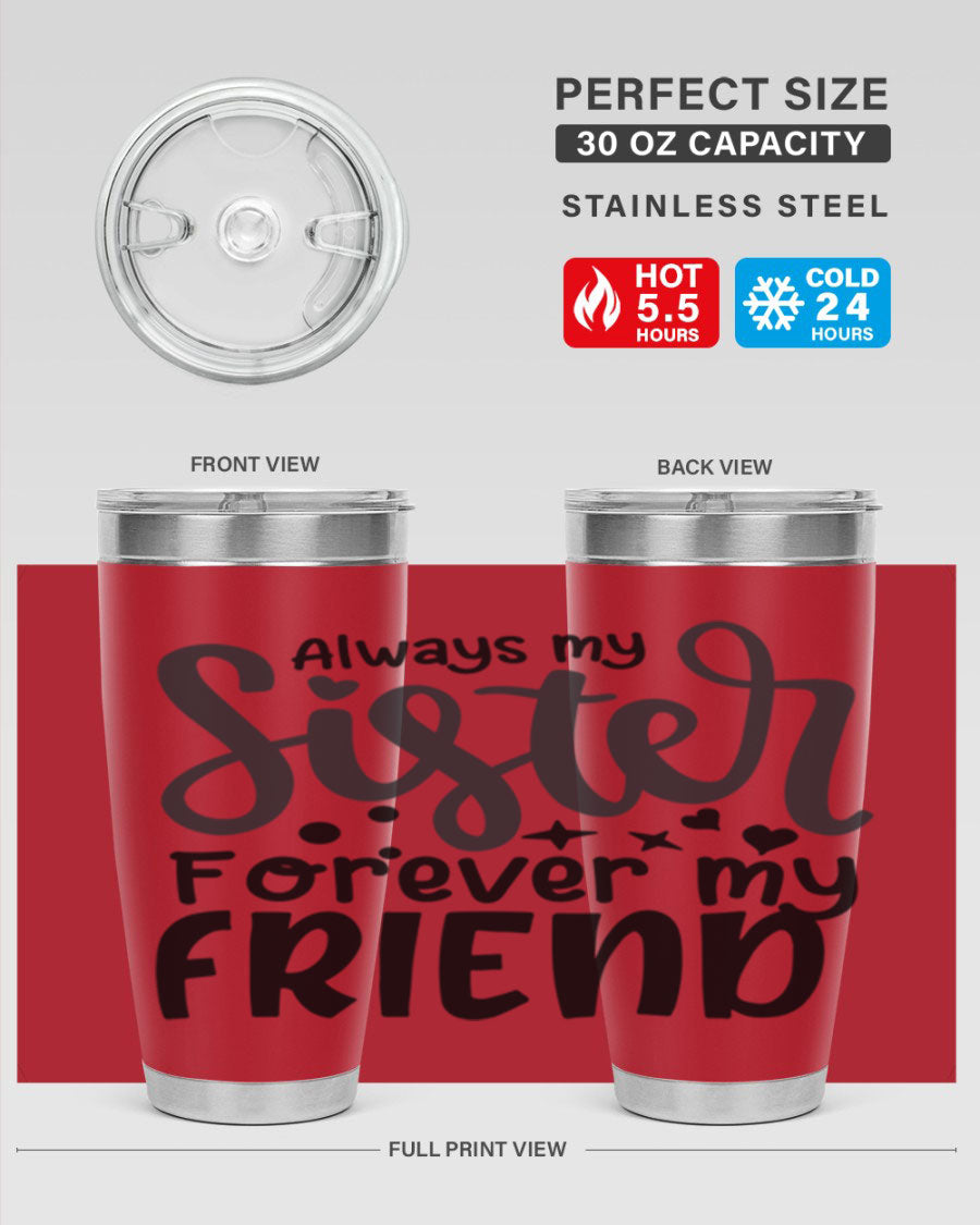 A stylish 'Always My Sister Forever My Friend' tumbler featuring a heartfelt message, made of stainless steel with a copper lining, perfect for hot and cold beverages.