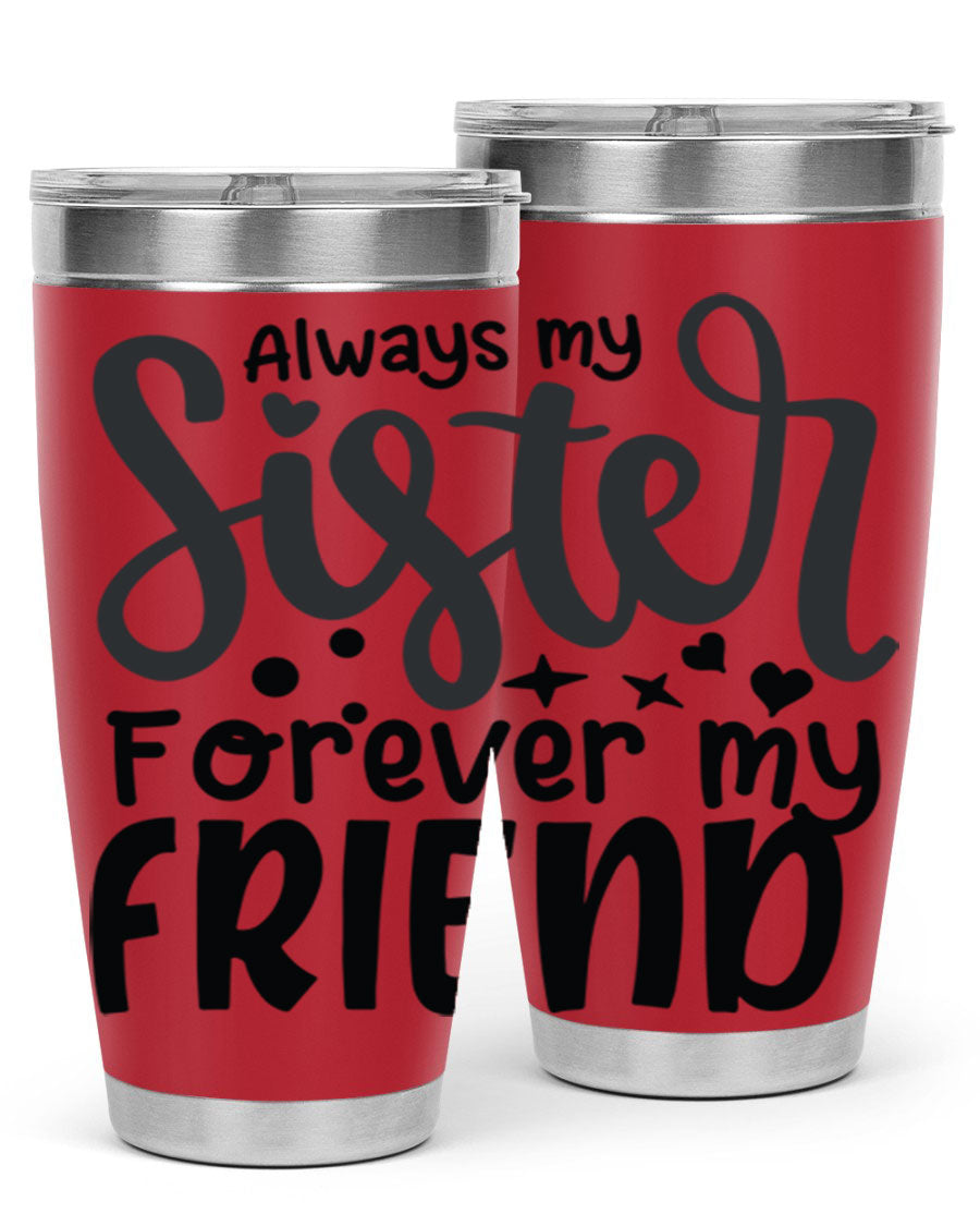 A stylish 'Always My Sister Forever My Friend' tumbler featuring a heartfelt message, made of stainless steel with a copper lining, perfect for hot and cold beverages.