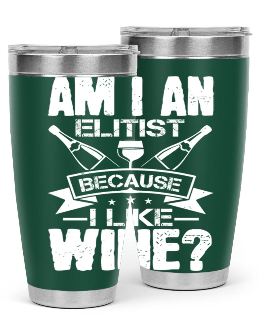 Am I an Elitist Because I Like Wine 114# Tumbler, double wall vacuum stainless steel with copper lining, featuring a press-in drink-thru lid.