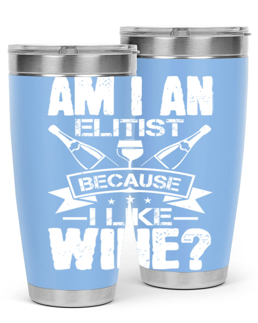 Am I an Elitist Because I Like Wine 114# Tumbler, double wall vacuum stainless steel with copper lining, featuring a press-in drink-thru lid.