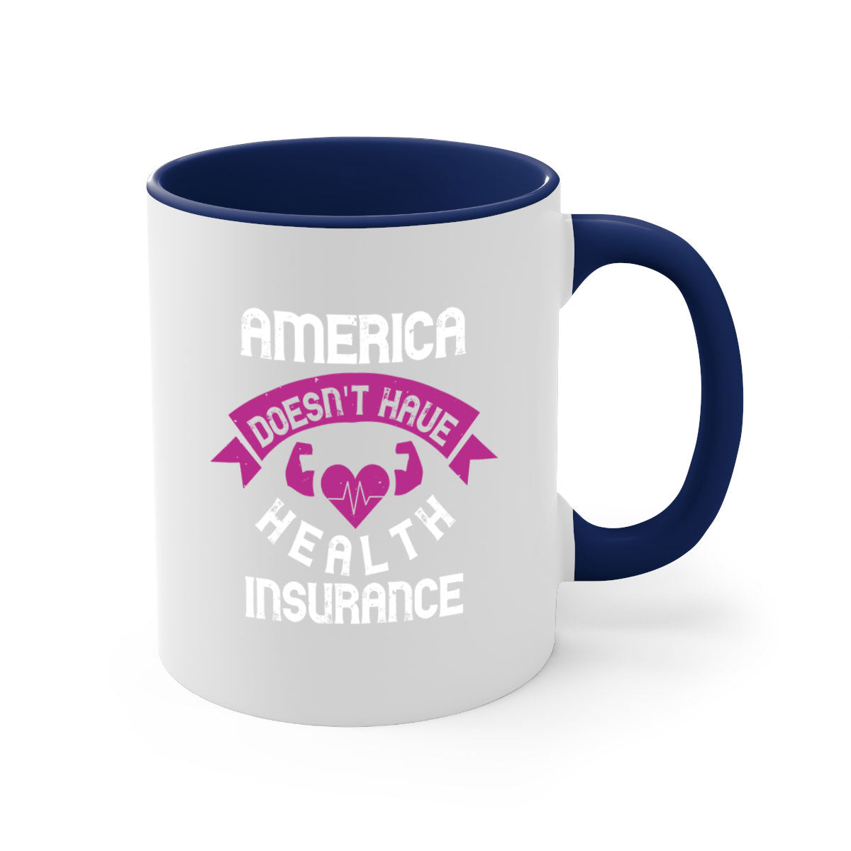 America doesn't have health insurance Style 28# Mug with a glossy finish, featuring a colored handle and interior, available in multiple colors.