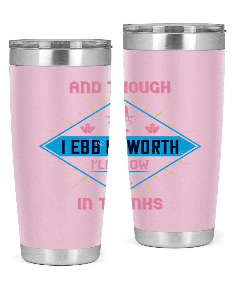 A stylish 20oz and 30oz stainless steel tumbler with a Thanksgiving theme, featuring the phrase 'And Though I Ebb in Worth I’ll Flow in Thanks'.