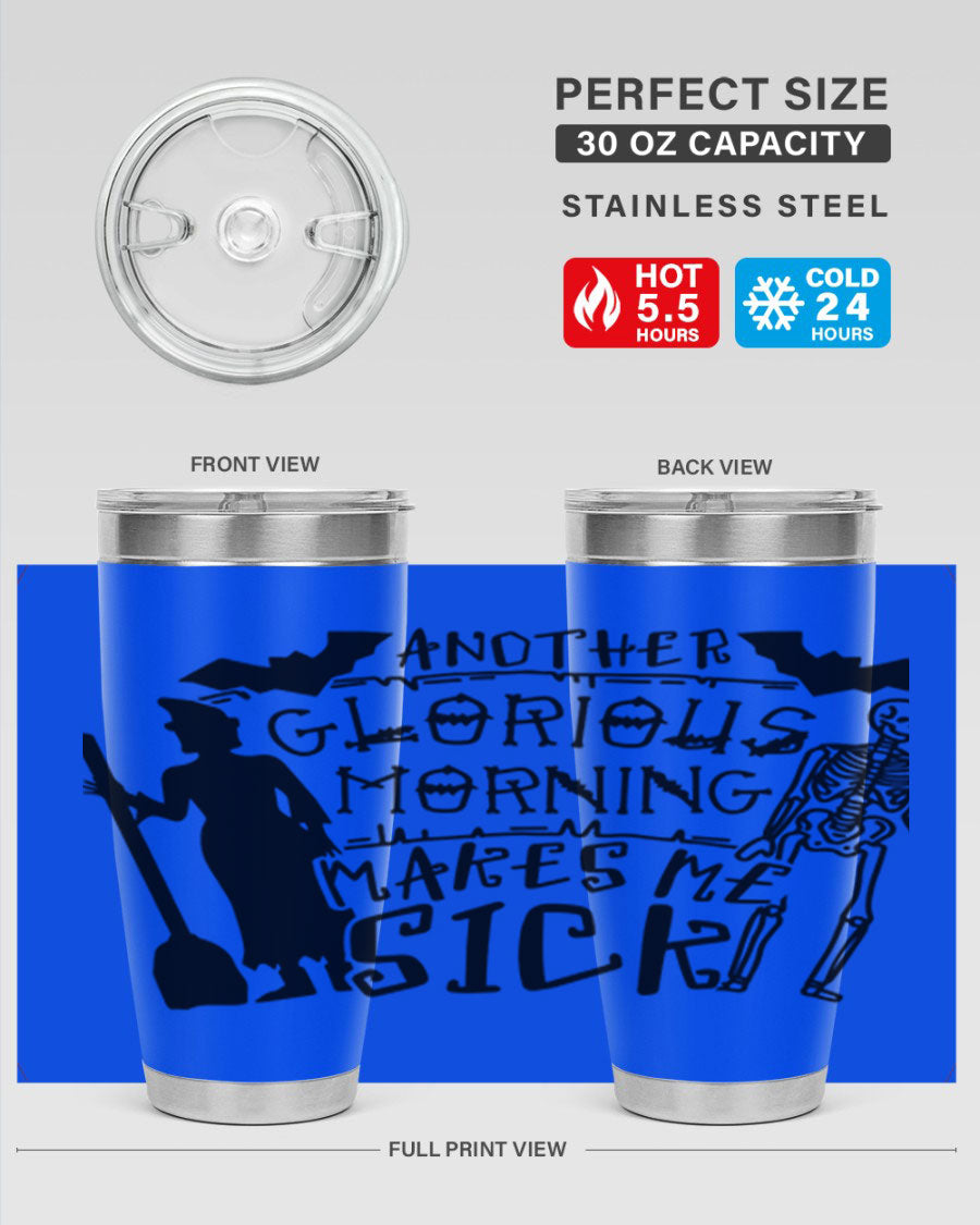 A stylish 20oz stainless steel tumbler with the phrase 'Another Glorious Morning Makes Me Sick' printed on it, perfect for Halloween.