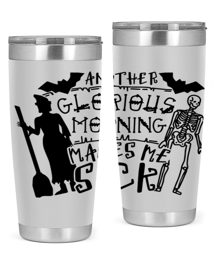 A stylish 20oz stainless steel tumbler with the phrase 'Another Glorious Morning Makes Me Sick' printed on it, perfect for Halloween.