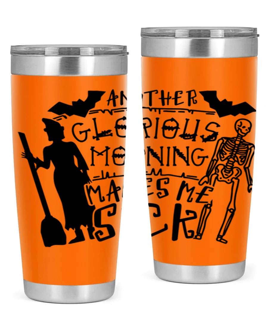 A stylish 20oz stainless steel tumbler with the phrase 'Another Glorious Morning Makes Me Sick' printed on it, perfect for Halloween.