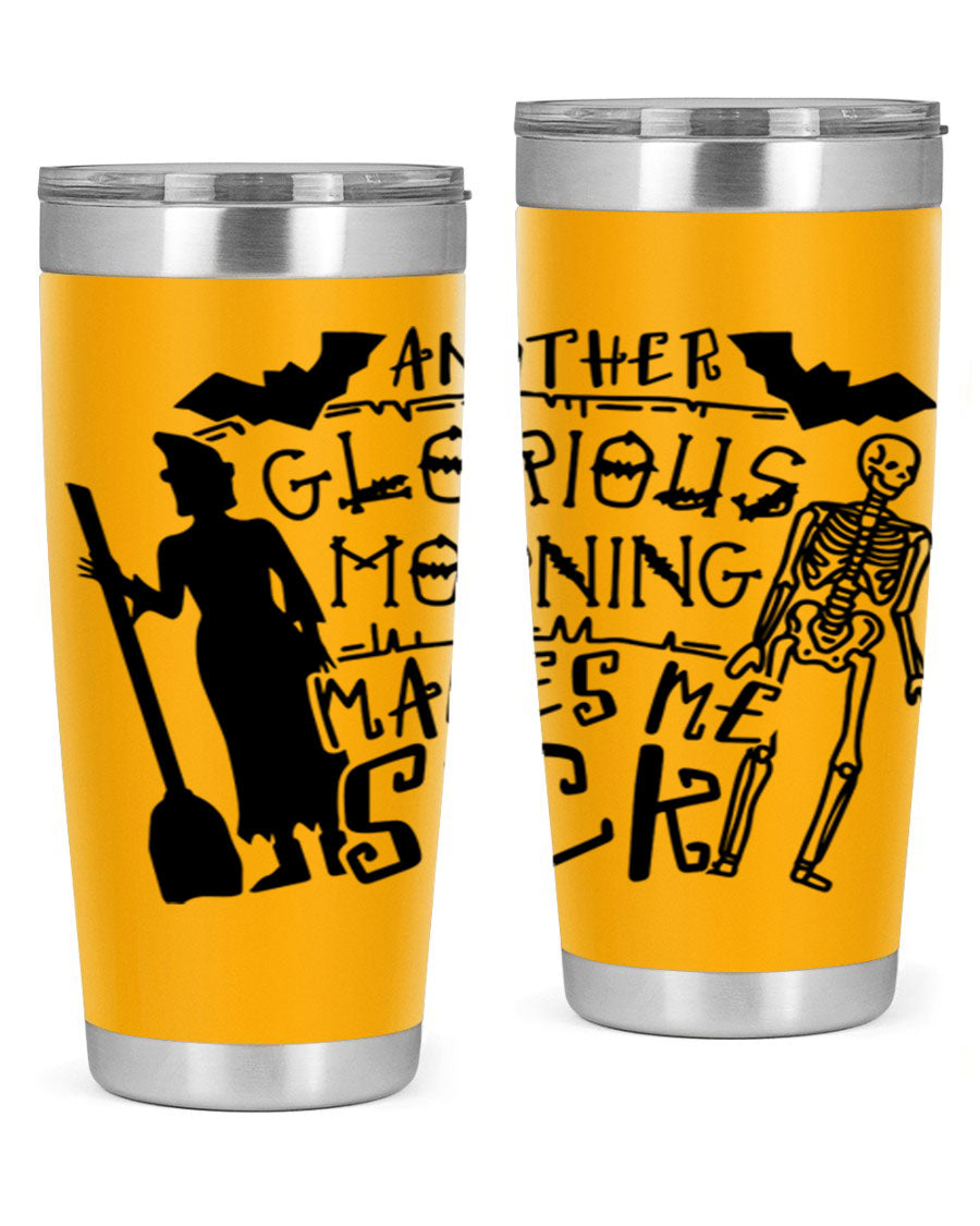 A stylish 20oz stainless steel tumbler with the phrase 'Another Glorious Morning Makes Me Sick' printed on it, perfect for Halloween.