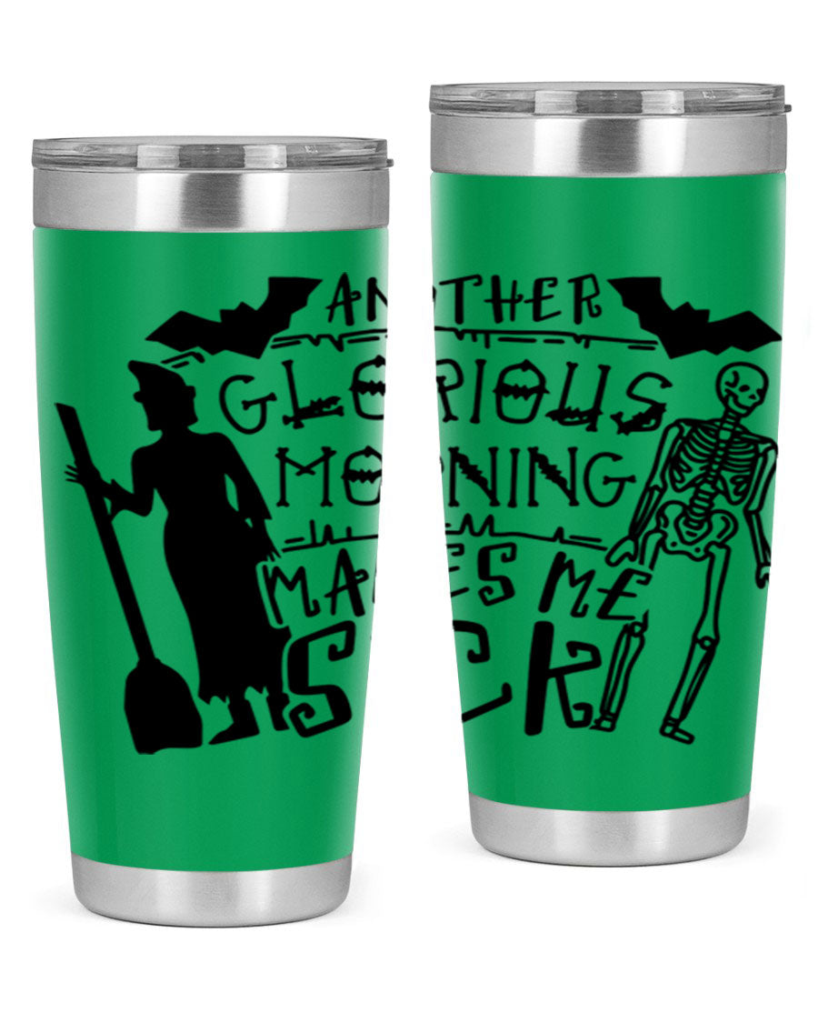 A stylish 20oz stainless steel tumbler with the phrase 'Another Glorious Morning Makes Me Sick' printed on it, perfect for Halloween.