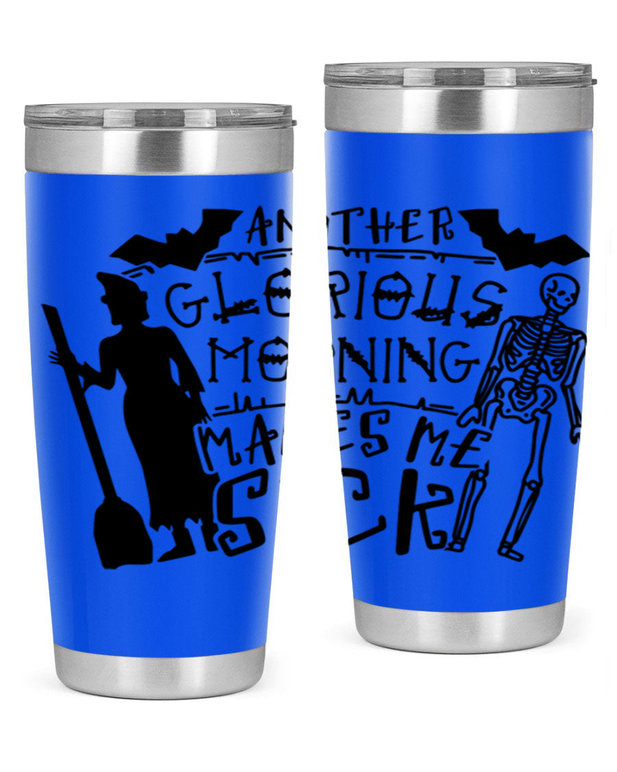 A stylish 20oz stainless steel tumbler with the phrase 'Another Glorious Morning Makes Me Sick' printed on it, perfect for Halloween.