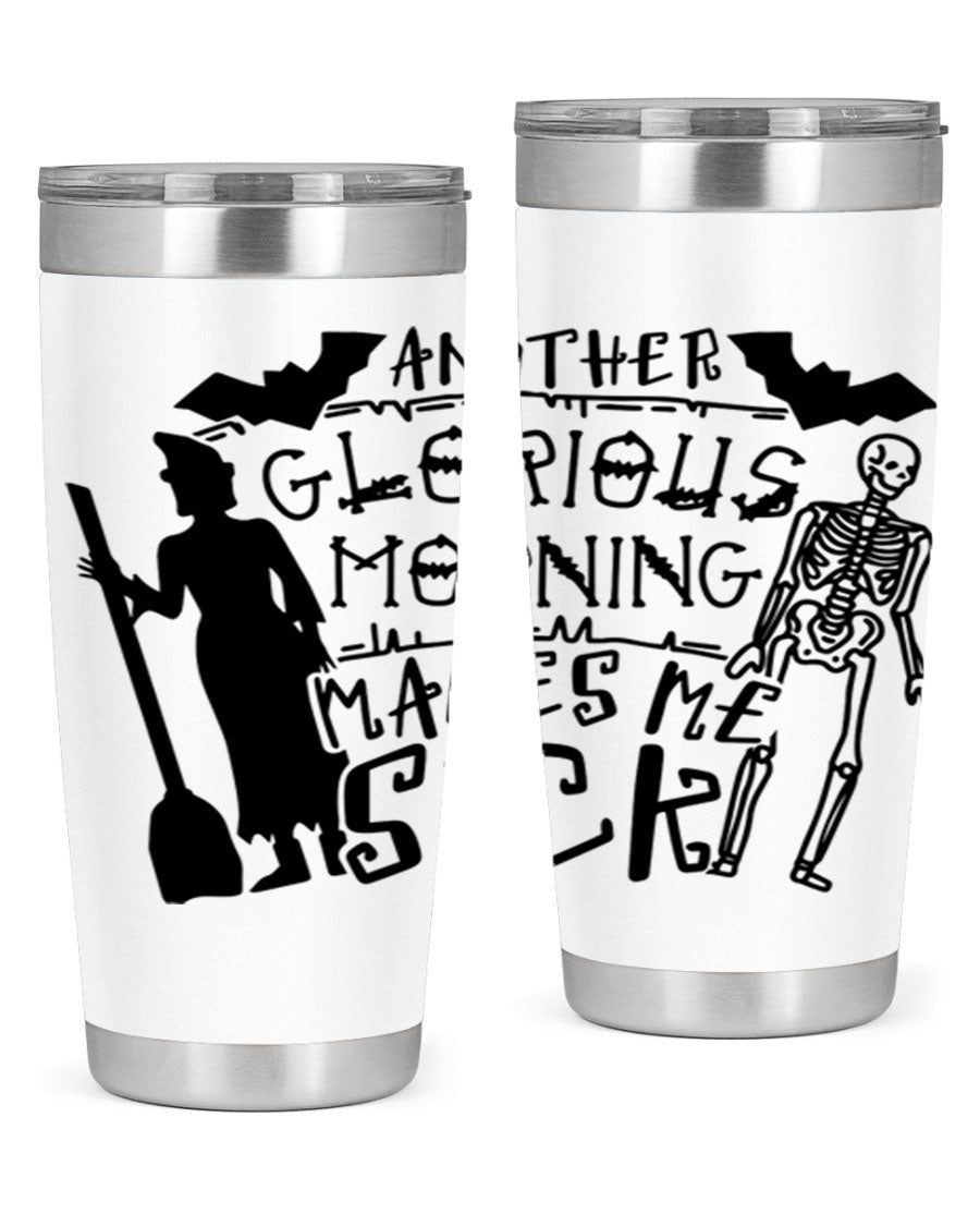 A stylish 20oz stainless steel tumbler with the phrase 'Another Glorious Morning Makes Me Sick' printed on it, perfect for Halloween.