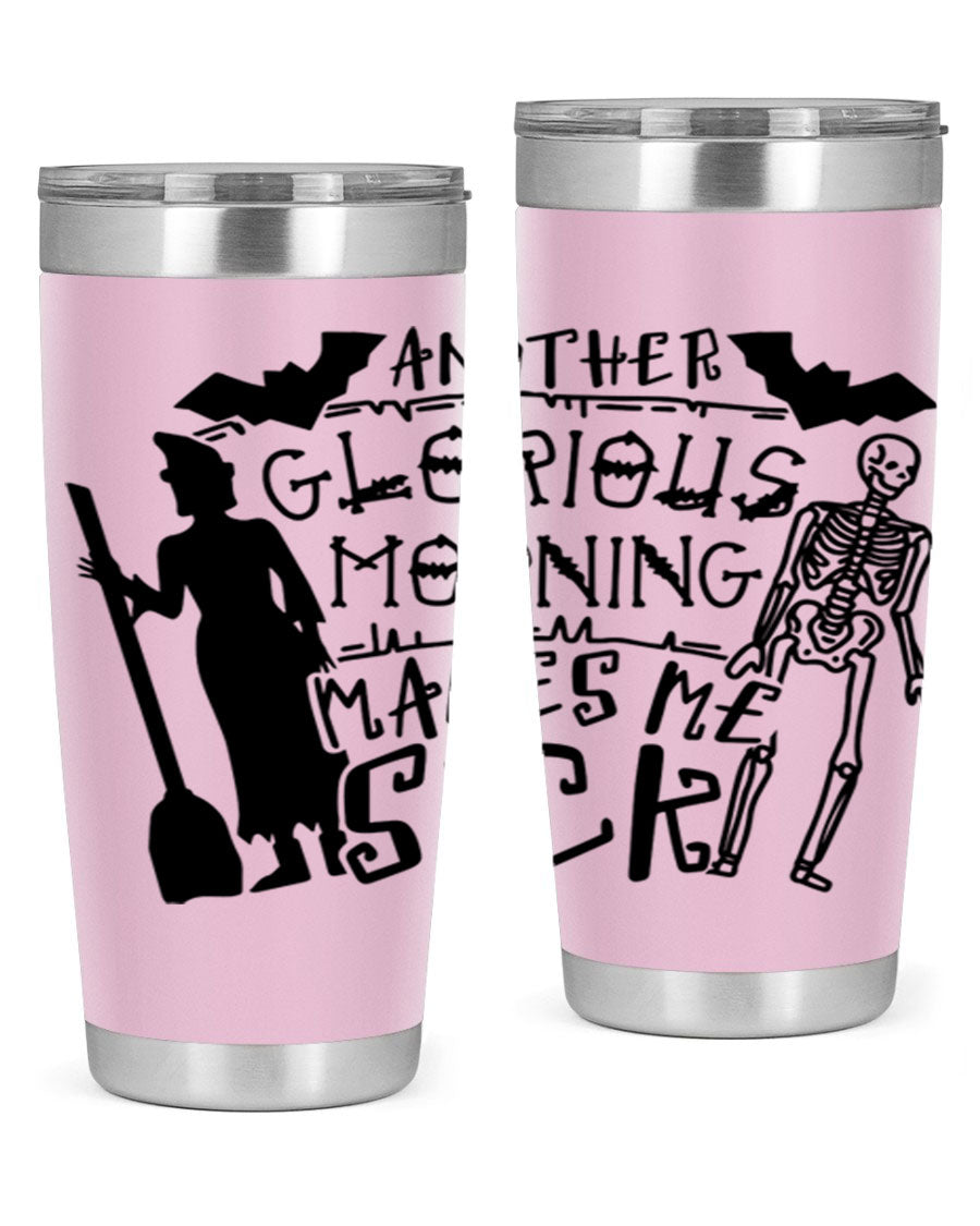 A stylish 20oz stainless steel tumbler with the phrase 'Another Glorious Morning Makes Me Sick' printed on it, perfect for Halloween.