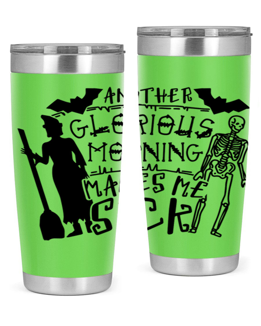 A stylish 20oz stainless steel tumbler with the phrase 'Another Glorious Morning Makes Me Sick' printed on it, perfect for Halloween.