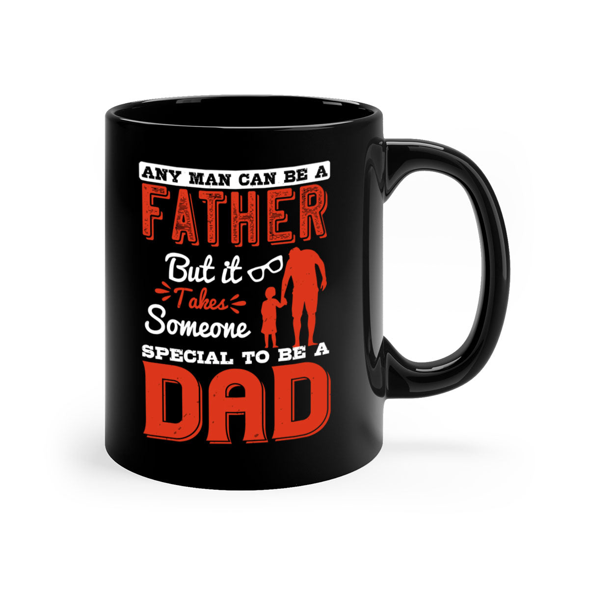 Ceramic mug with a two-tone design featuring the phrase 'Any Man Can Be a Father But It Takes Someone Special to Be a Dad', available in multiple colors.