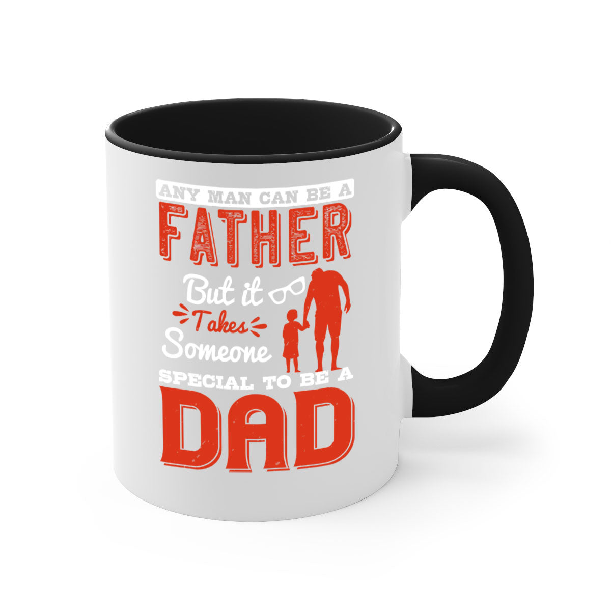 Ceramic mug with a two-tone design featuring the phrase 'Any Man Can Be a Father But It Takes Someone Special to Be a Dad', available in multiple colors.