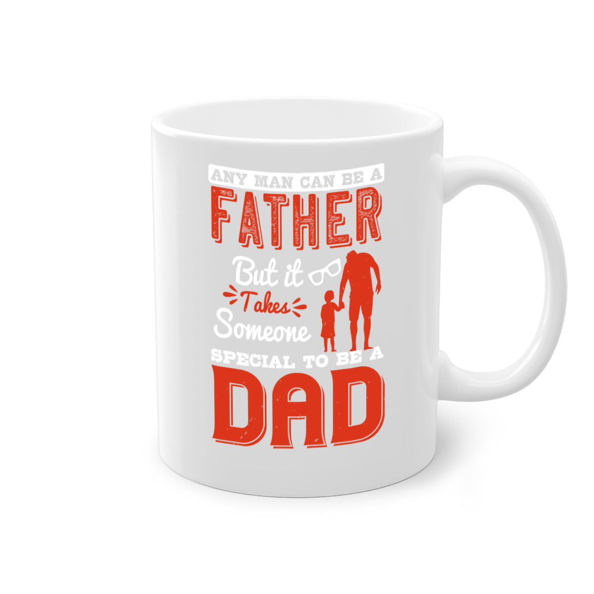 Ceramic mug with a two-tone design featuring the phrase 'Any Man Can Be a Father But It Takes Someone Special to Be a Dad', available in multiple colors.