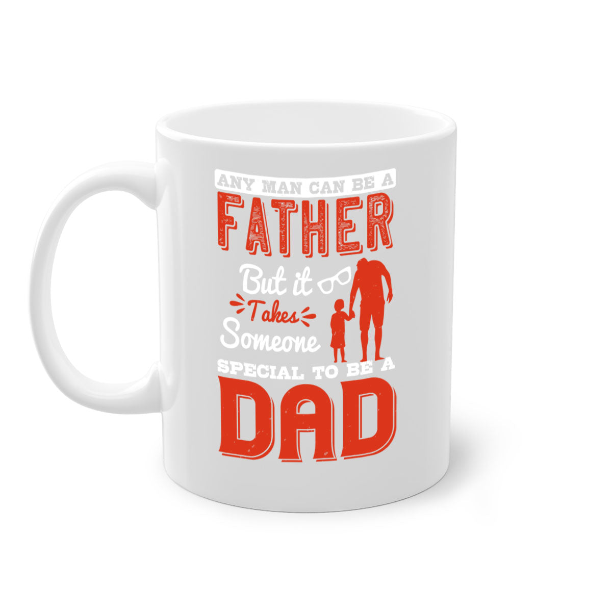 Ceramic mug with a two-tone design featuring the phrase 'Any Man Can Be a Father But It Takes Someone Special to Be a Dad', available in multiple colors.