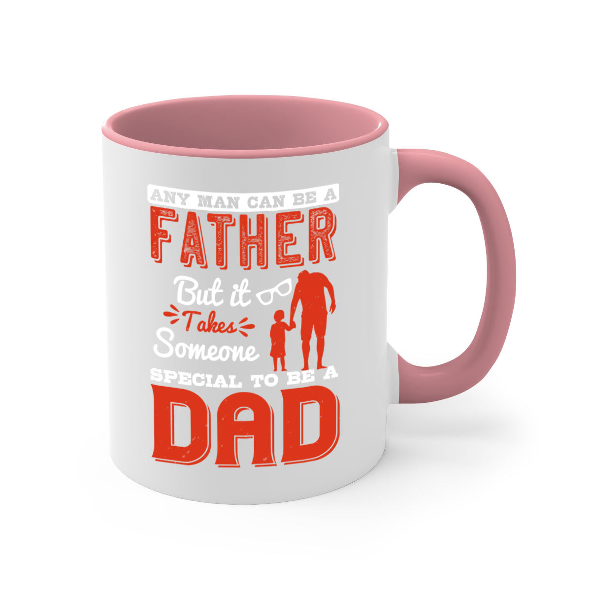 Ceramic mug with a two-tone design featuring the phrase 'Any Man Can Be a Father But It Takes Someone Special to Be a Dad', available in multiple colors.