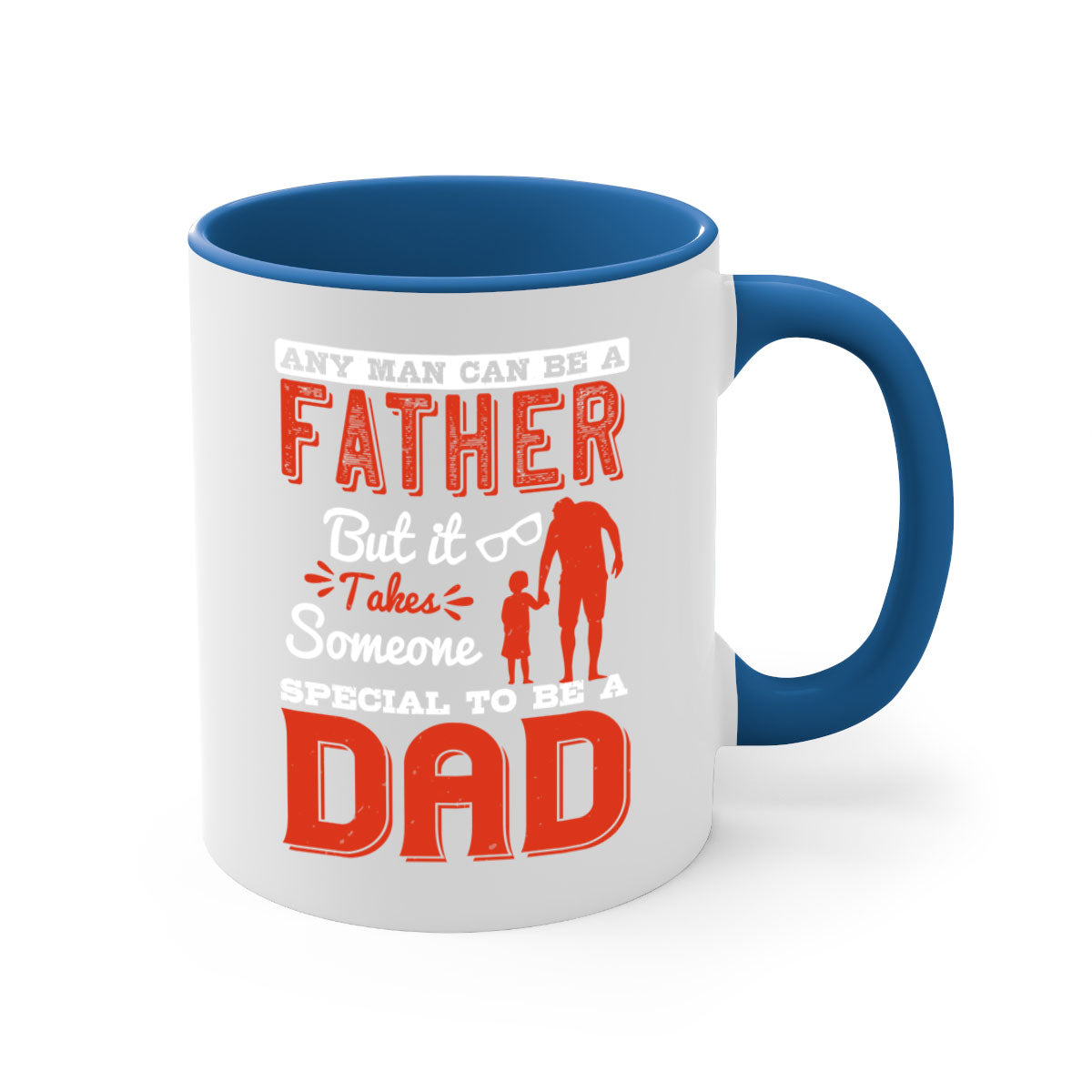 Ceramic mug with a two-tone design featuring the phrase 'Any Man Can Be a Father But It Takes Someone Special to Be a Dad', available in multiple colors.