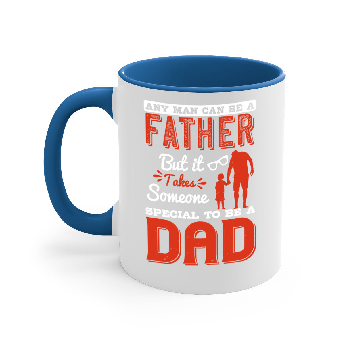 Ceramic mug with a two-tone design featuring the phrase 'Any Man Can Be a Father But It Takes Someone Special to Be a Dad', available in multiple colors.