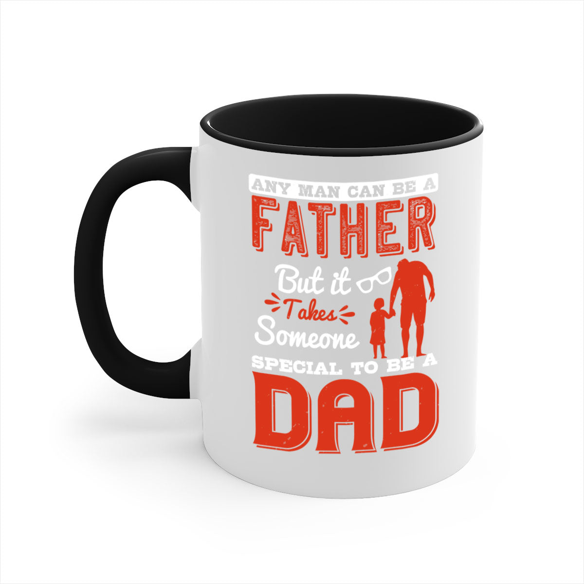 Ceramic mug with a two-tone design featuring the phrase 'Any Man Can Be a Father But It Takes Someone Special to Be a Dad', available in multiple colors.