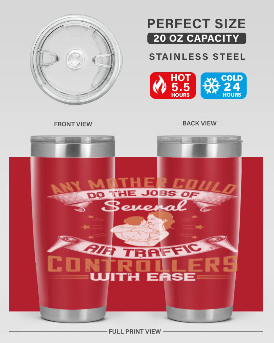 A stylish 20oz and 30oz stainless steel tumbler with a press-in lid, showcasing the phrase 'any mother could do the jobs of several air traffic controllers with ease.'