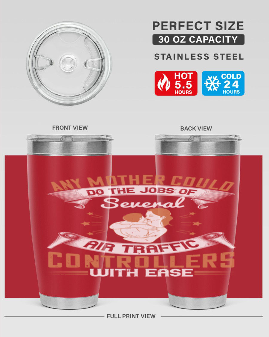 A stylish 20oz and 30oz stainless steel tumbler with a press-in lid, showcasing the phrase 'any mother could do the jobs of several air traffic controllers with ease.'